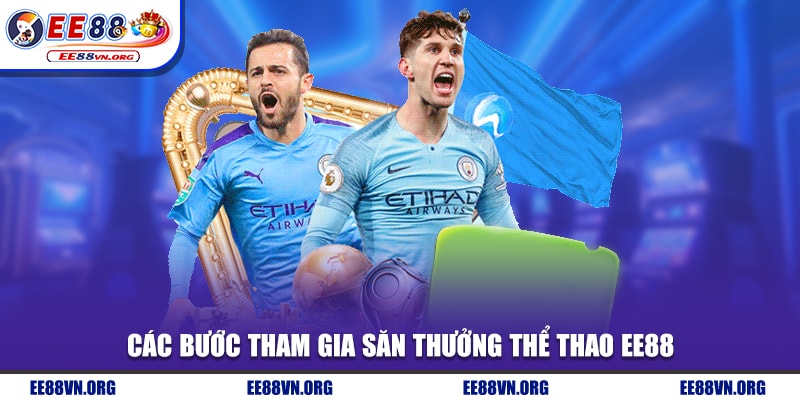 Các bước tham gia săn thưởng thể thao EE88