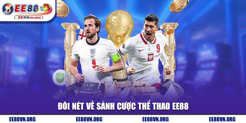 Đôi nét về sảnh cược thể thao EE88