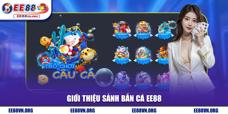 Giới thiệu sảnh bắn cá EE88