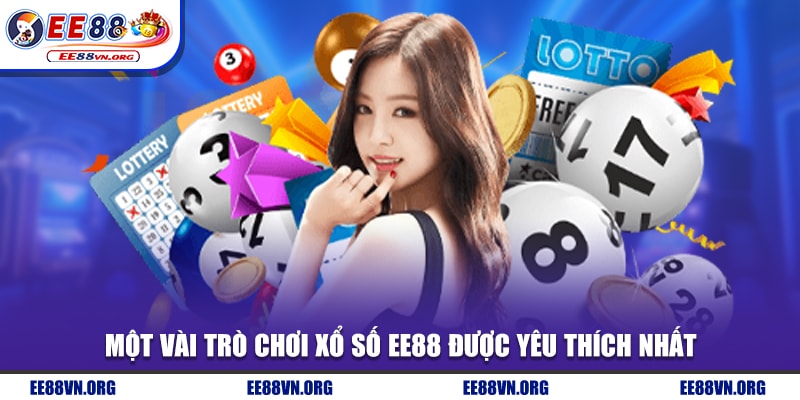 Một vài trò chơi xổ số EE88 được yêu thích nhất