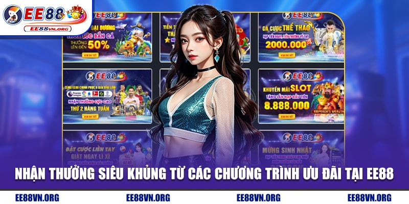 Nhận thưởng siêu khủng từ các chương trình ưu đãi tại EE88