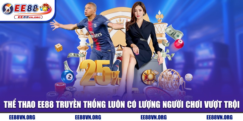 Thể thao EE88 truyền thống luôn có lượng người chơi vượt trội