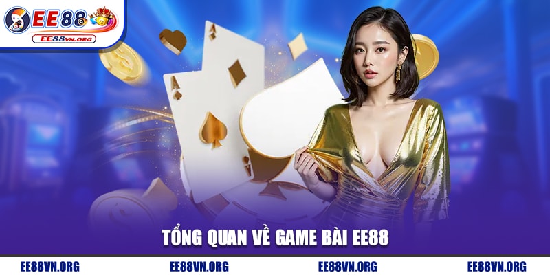 Tổng quan về game bài EE88