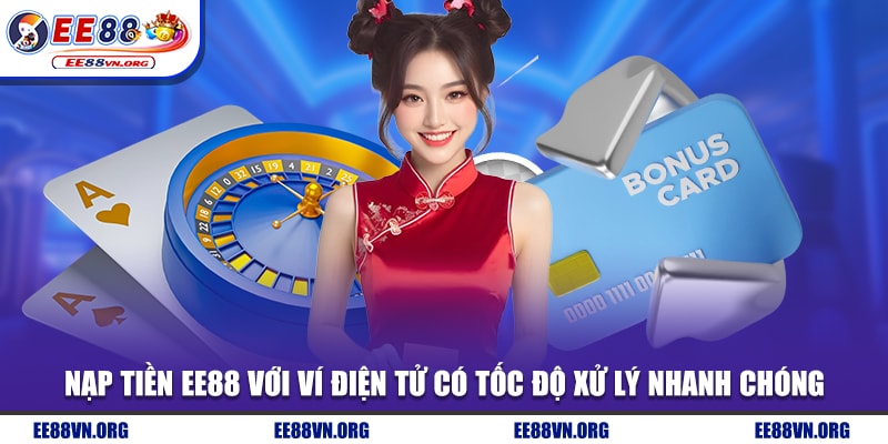 Nạp tiền tại EE88 với ví điện tử có tốc độ xử lý nhanh chóng