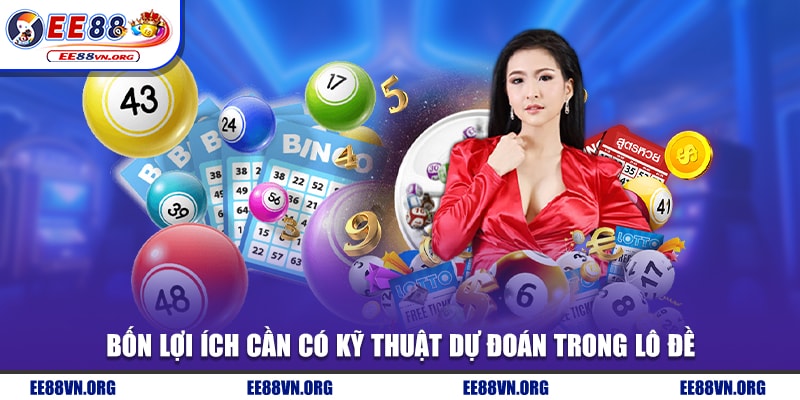 Bốn lợi ích cần có kỹ thuật dự đoán trong lô đề