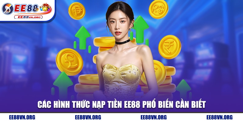 Các hình thức nạp tiền EE88 phổ biến cần biết