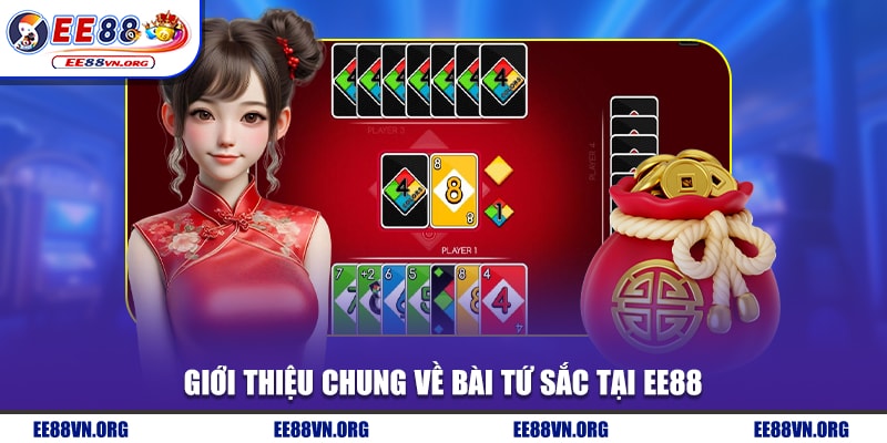 Giới thiệu chung về bài tứ sắc tại EE88