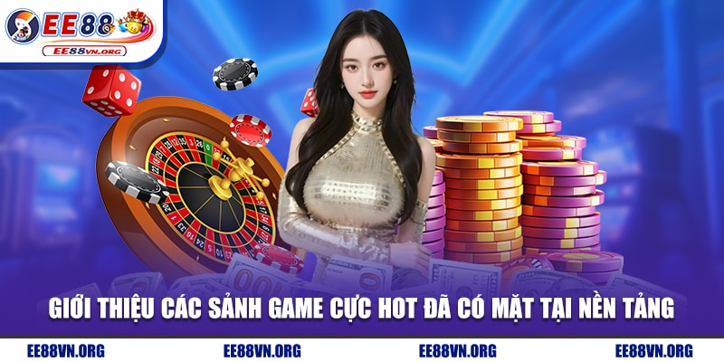 Giới thiệu EE88 các sảnh game cực hot