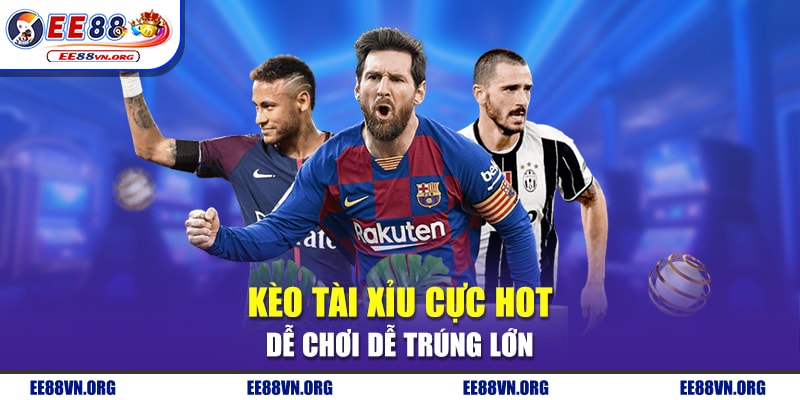 Kèo Tài Xỉu Cực Hot – Dễ Chơi Dễ Trúng Thưởng Cực Lớn