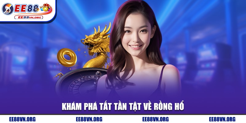 Khám phá tất tần tật về cách chơi rồng hổ