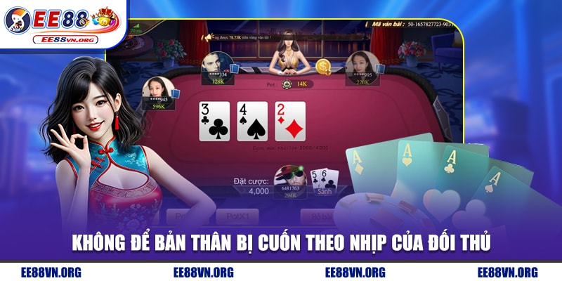 Không để bản thân bị cuốn theo nhịp của đối thủ