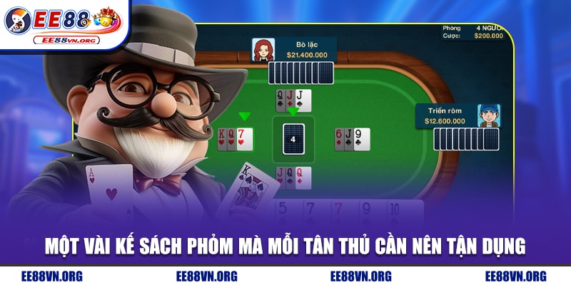 Một vài kế sách Phỏm mà mỗi tân thủ cần nên tận dụng