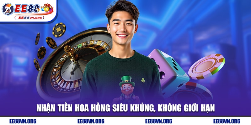 Nhận tiền hoa hồng siêu khủng, không giới hạn