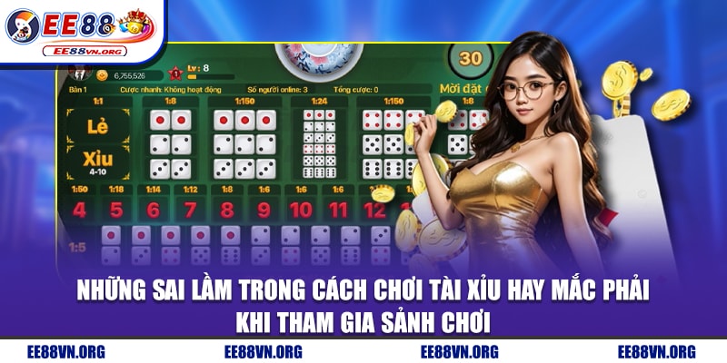 Những sai lầm trong cách chơi tài xỉu hay mắc phải khi tham gia sảnh chơi