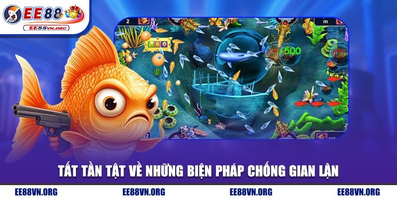 Tất tần tật về những biện pháp chống gian lận