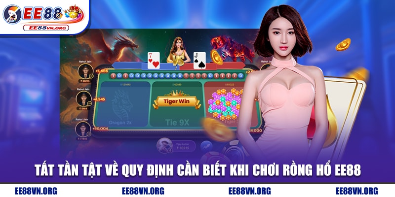 Tất tần tật về quy định cần biết khi chơi rồng hổ EE88