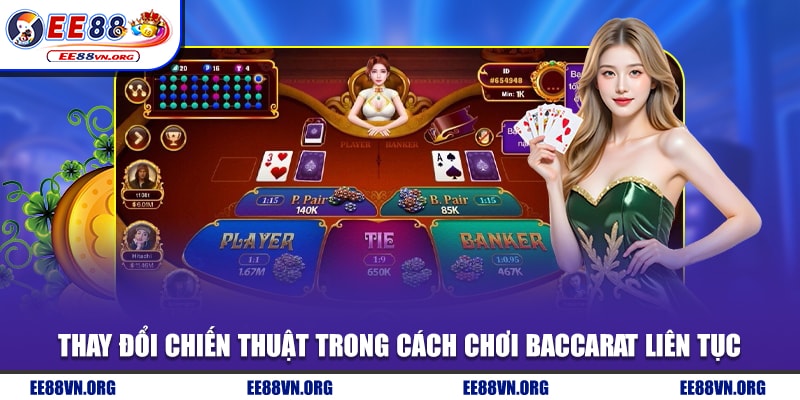 Thay đổi chiến thuật trong cách chơi Baccarat liên tục