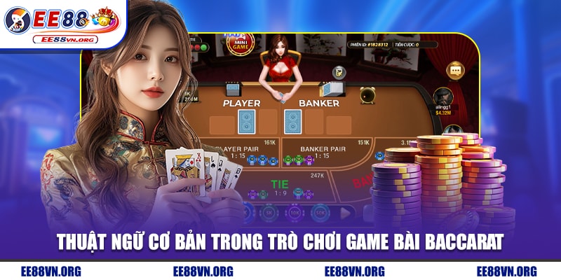 Thuật ngữ cơ bản trong trò chơi game bài baccarat